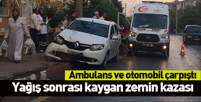 Ambulans ve otomobil çarpıştı