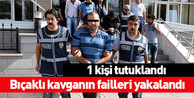 Bıçaklı kavganın failleri yakalandı