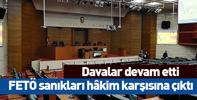 FETÖ sanıkları hâkim karşısında
