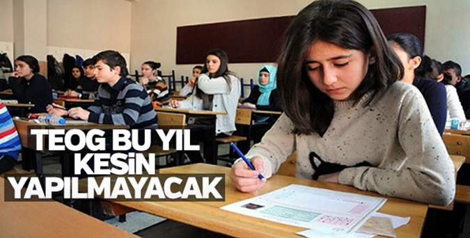 TEOG bu sene yapılmayacak