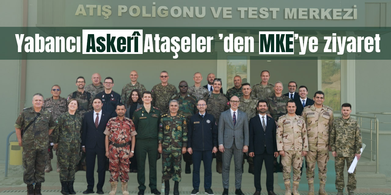 Yabancı Askerî Ataşeler ’den MKE’ye ziyaret
