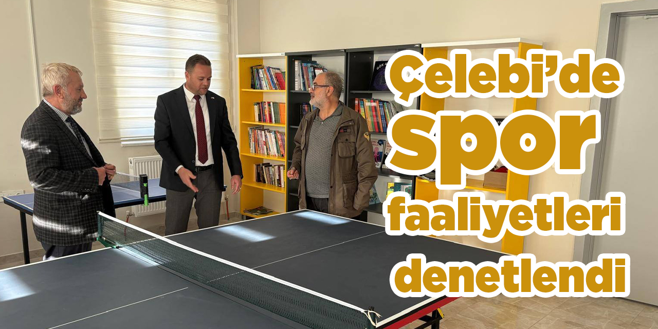 Çelebi’de spor faaliyetleri denetlendi