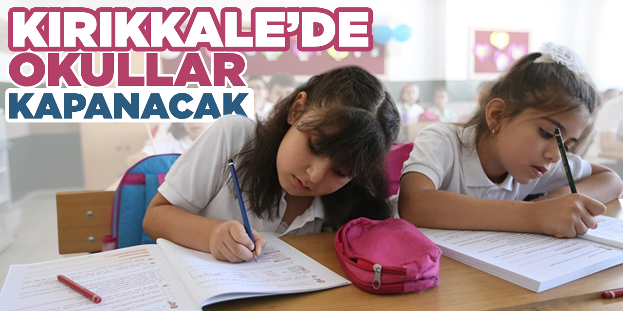 Kırıkkale’de okullar kapanacak!
