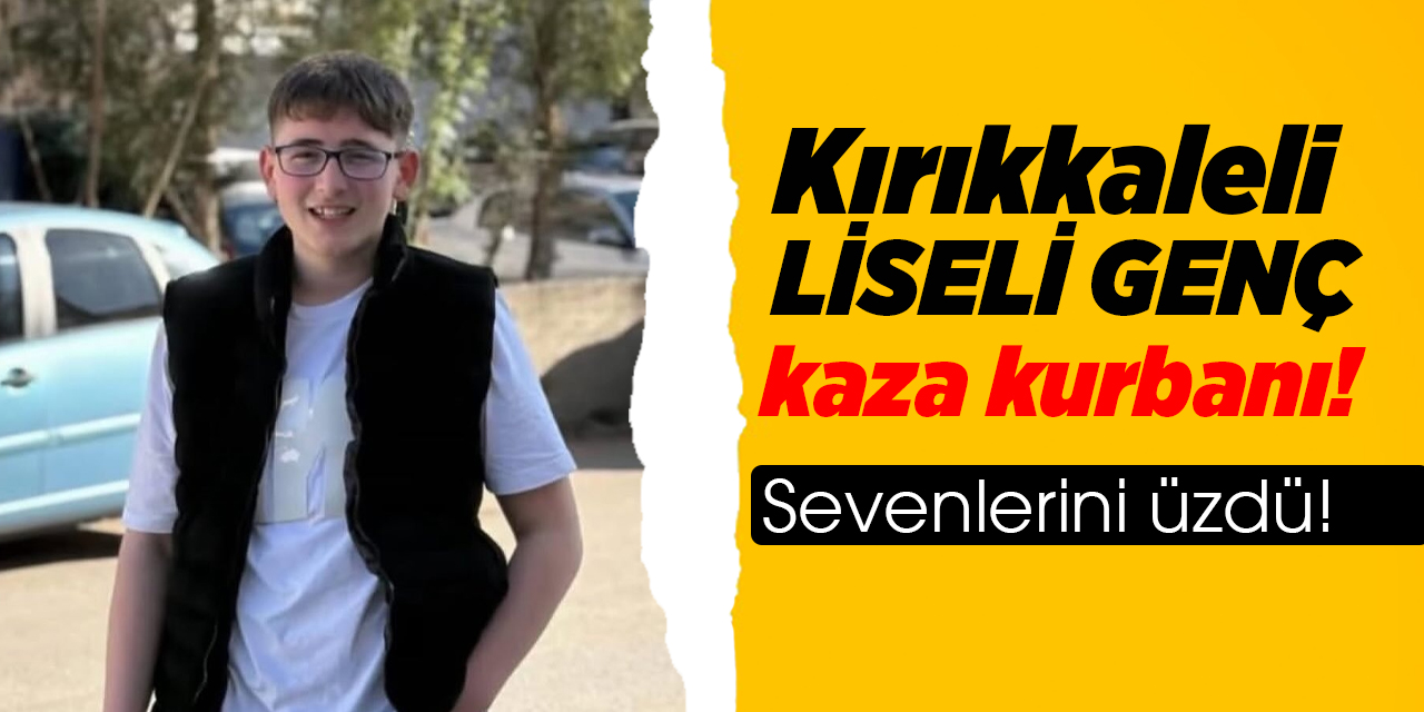 Liseli Furkan kaza kurbanı!