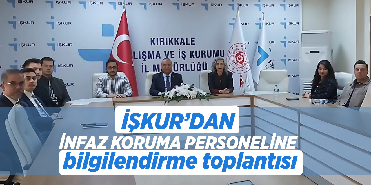İŞKUR’dan infaz koruma personeline bilgilendirme toplantısı