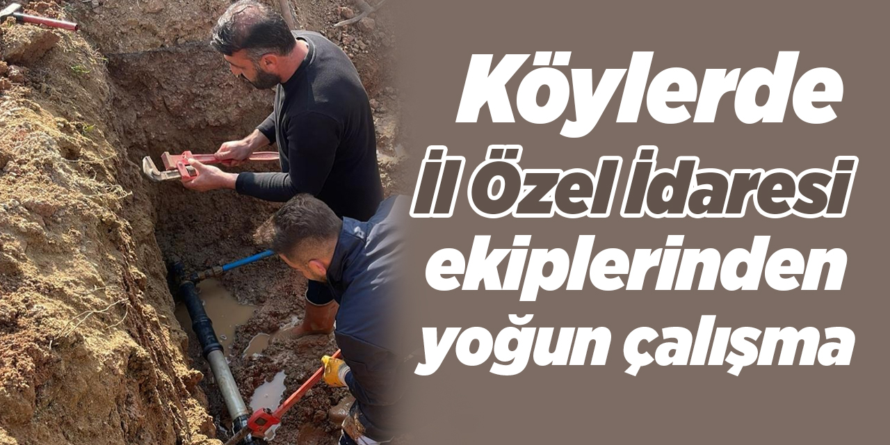 Köylerde İl Özel İdaresi ekiplerinden yoğun çalışma