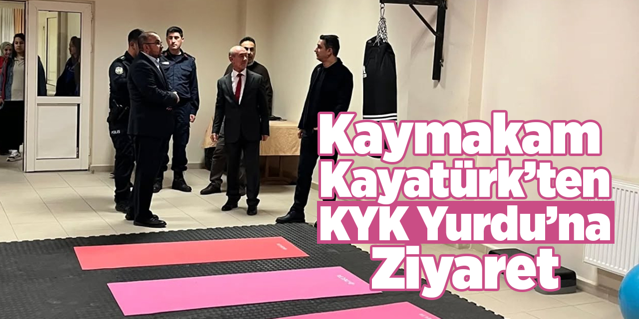 Kaymakam Kayatürk’ten KYK Yurdu’na Ziyaret