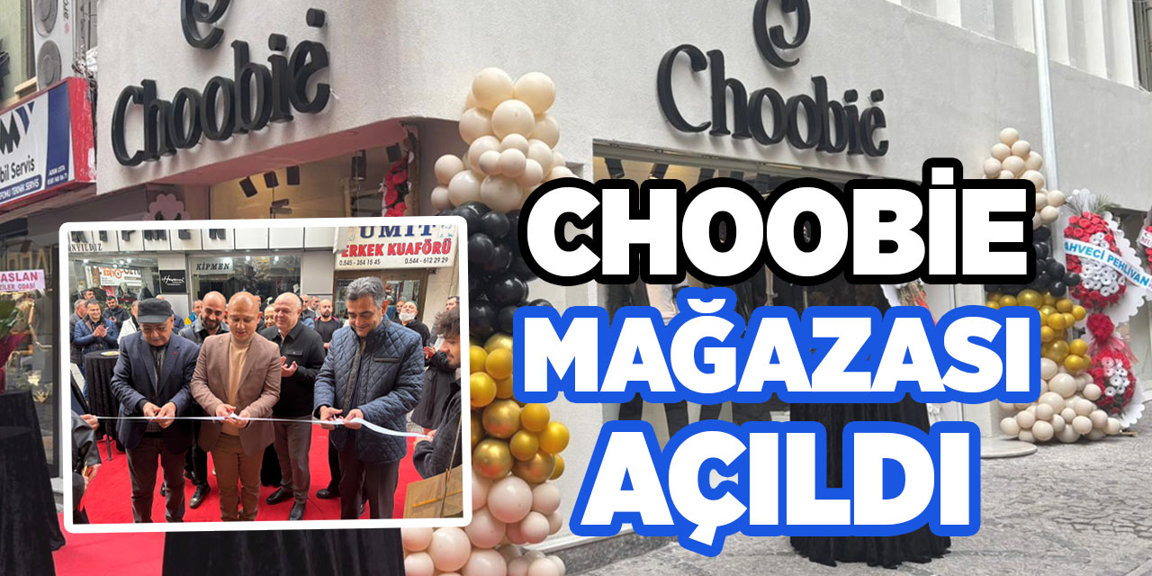 Choobie mağazası açıldı