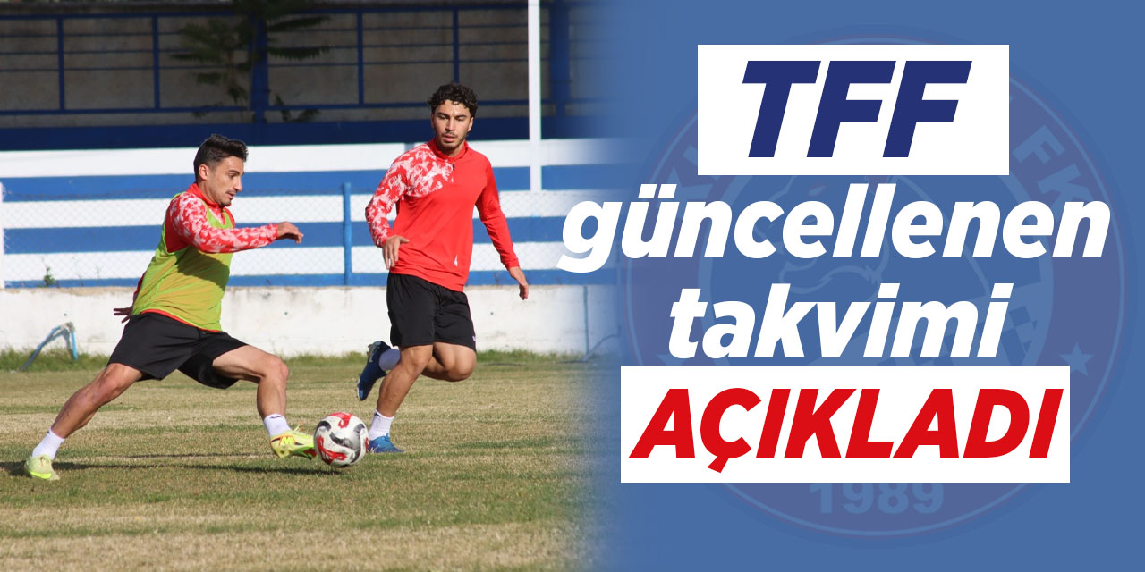 TFF, güncellenen takvimi açıkladı