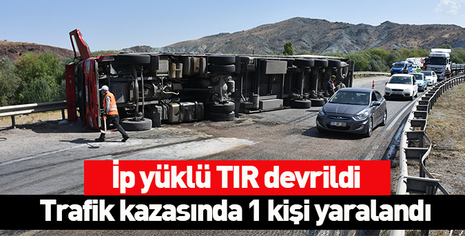İp yüklü tır devrildi: 1 yaralı