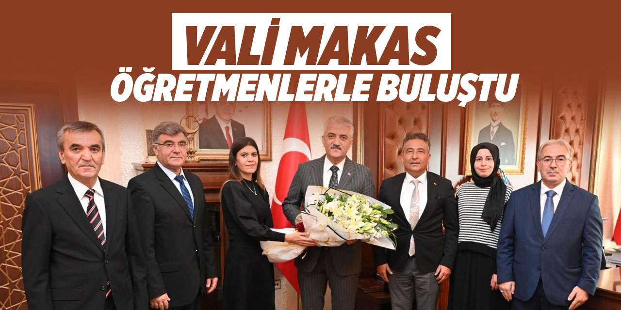 Vali Makas, öğretmenlerle buluştu