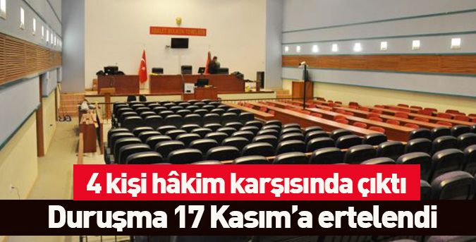 4 kişi hâkim karşısında