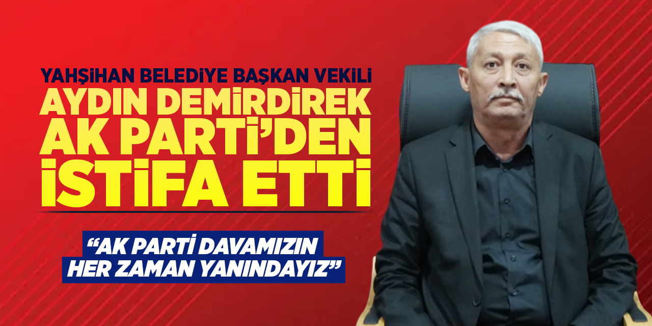 Demirdirek, AK Parti’den istifa etti!