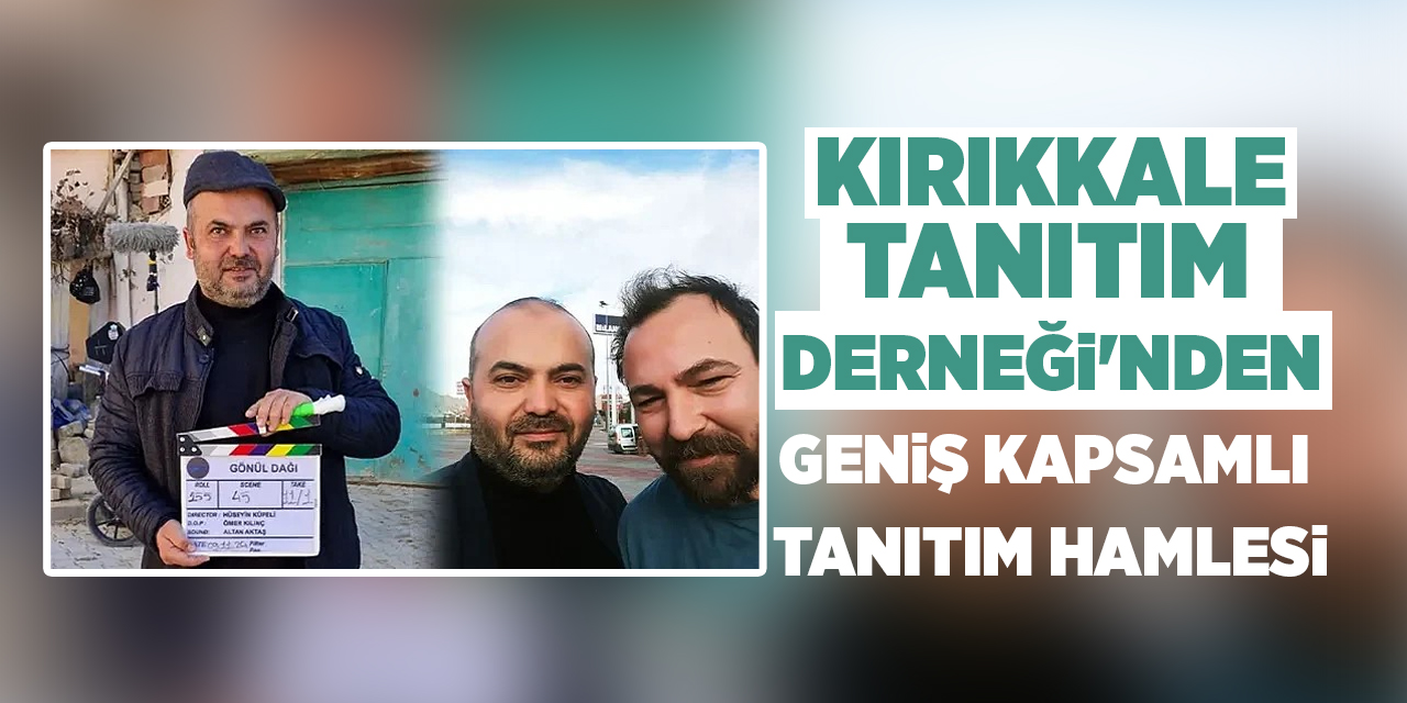 Kırıkkale Tanıtım Derneği'nden, geniş kapsamlı tanıtım hamlesi