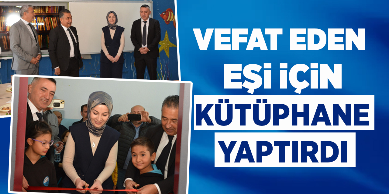 Vefat eden eşi için kütüphane yaptırdı