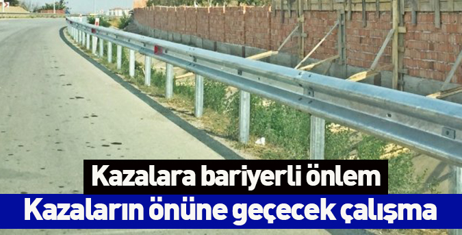 Kazalara bariyerli önlem