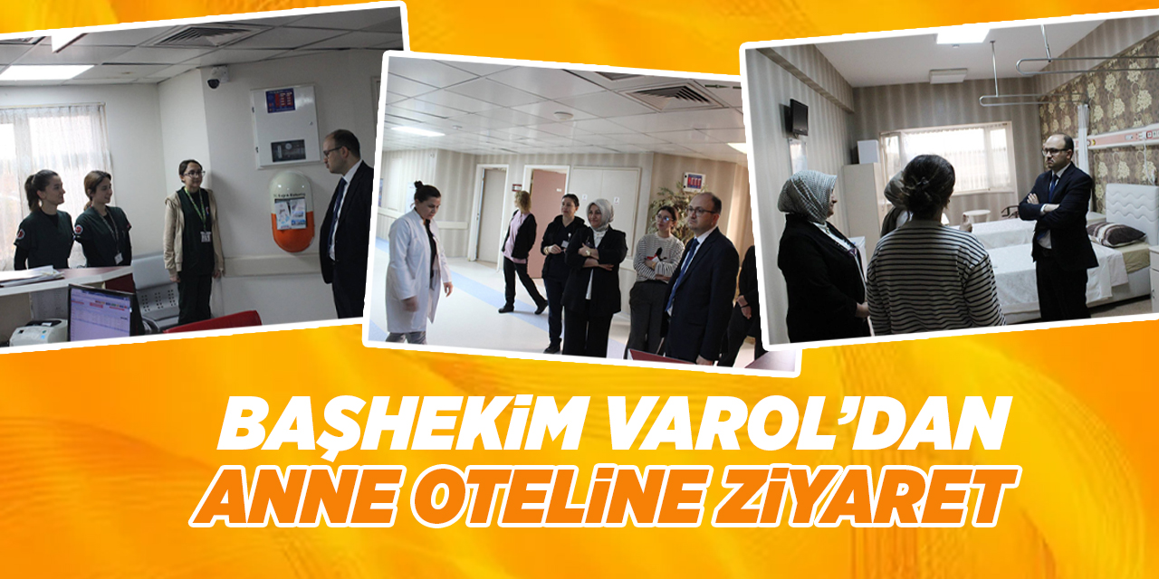 Başhekim Varol’dan anne oteline ziyaret
