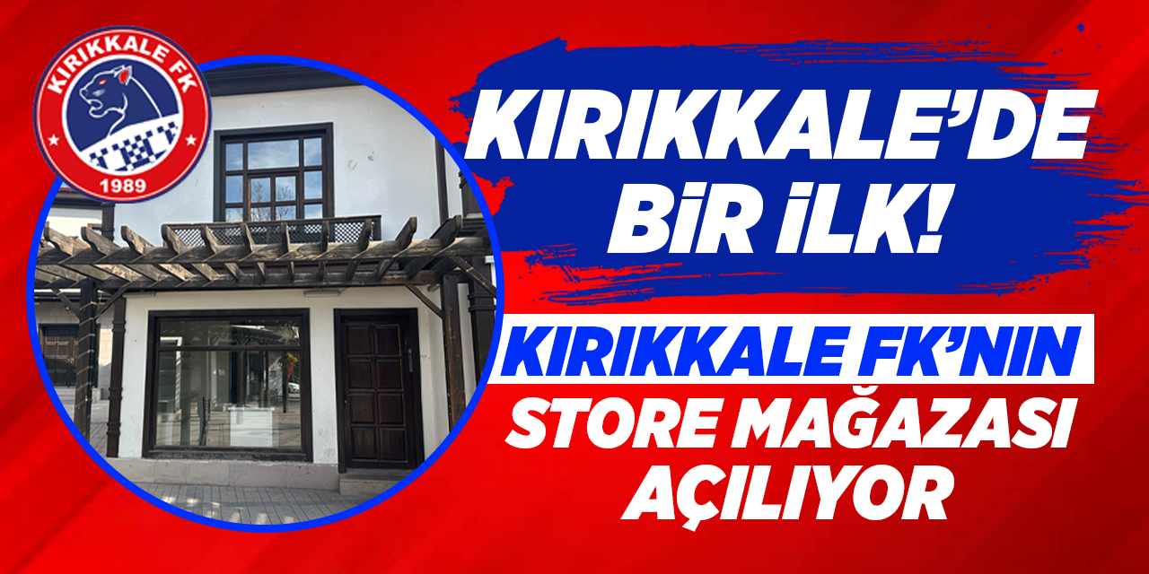 Kırıkkale’de bir ilk! Kırıkkale FK’nın store mağazası açılıyor