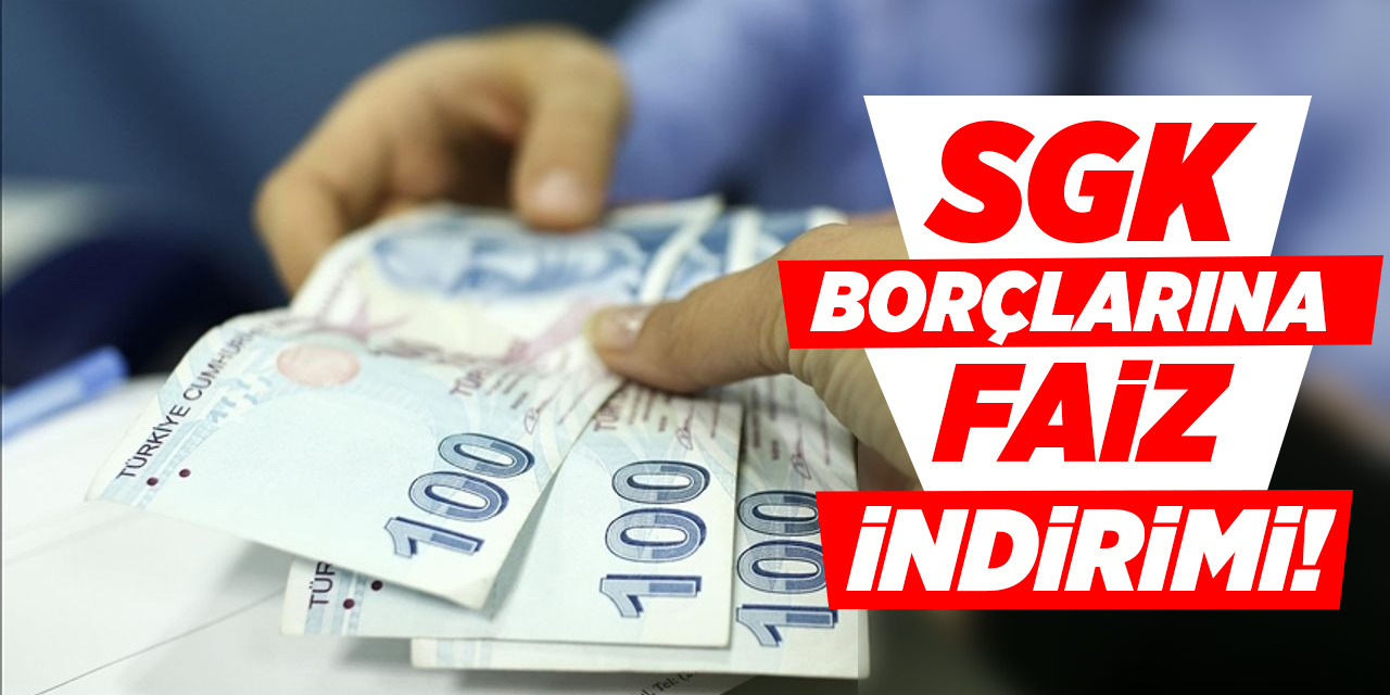 SGK borçlarına faiz indirimi!