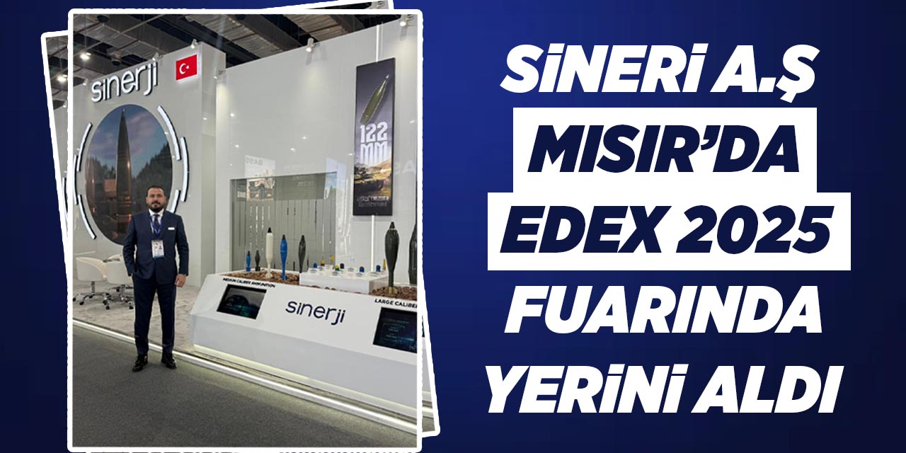 Sineri A.Ş, Mısır’da EDEX 2025 Fuarında yerini aldı