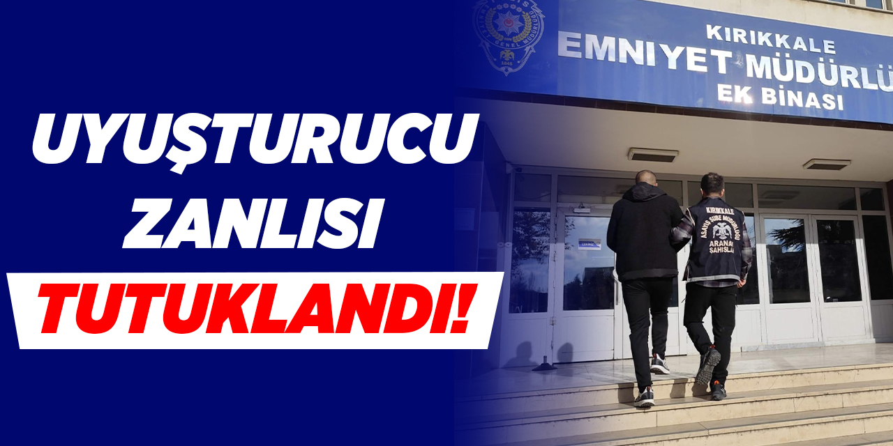 Uyuşturucu zanlısı tutuklandı!