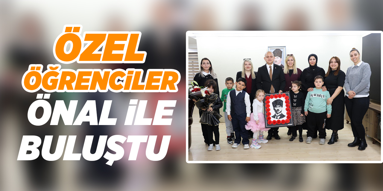 Özel öğrenciler, Önal ile buluştu