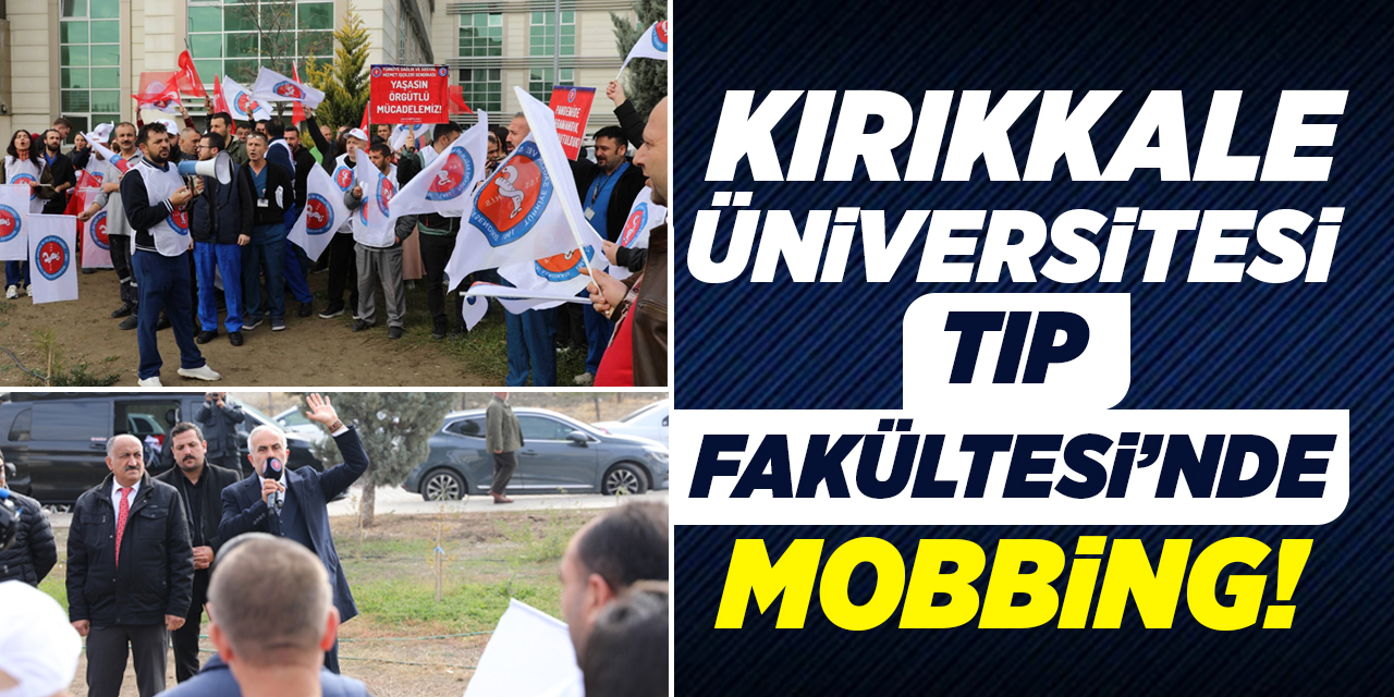 Kırıkkale Üniversitesi Tıp Fakültesi’nde mobbing!