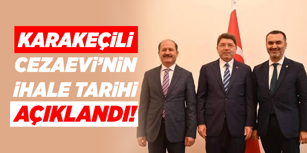 Karakeçili Cezaevi’nin ihale tarihi açıklandı!