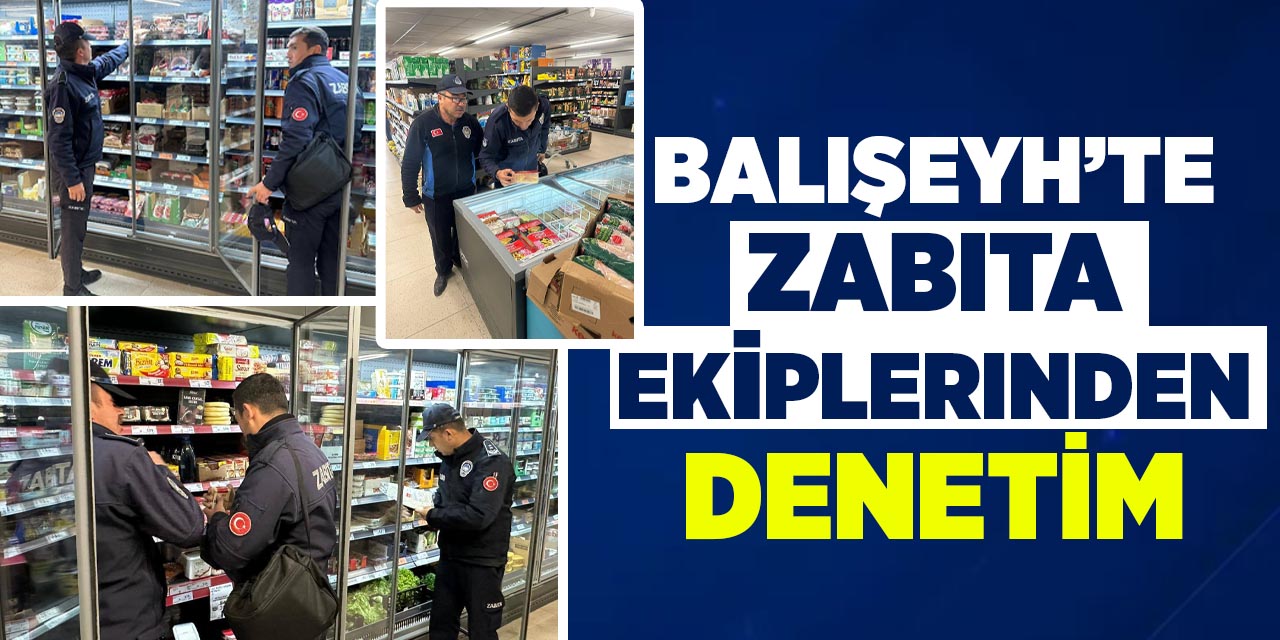 Balışeyh’te Zabıta ekiplerinden denetim