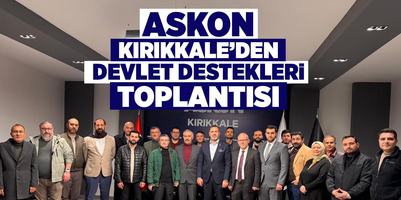 ASKON Kırıkkale’den devlet destekleri toplantısı