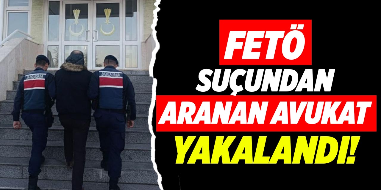 FETÖ suçundan aranan Avukat yakalandı!
