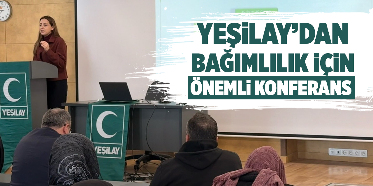 Yeşilay’dan bağımlılık için önemli konferans