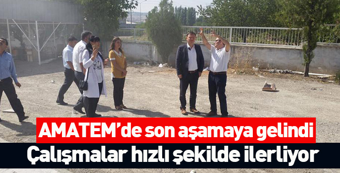 AMATEM’de son aşamaya gelindi