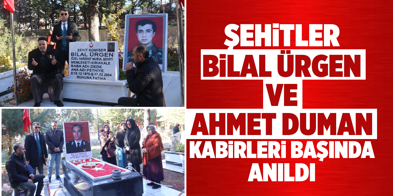 Şehitler Bilal Ürgen ve Ahmet Duman kabirleri başında anıldı