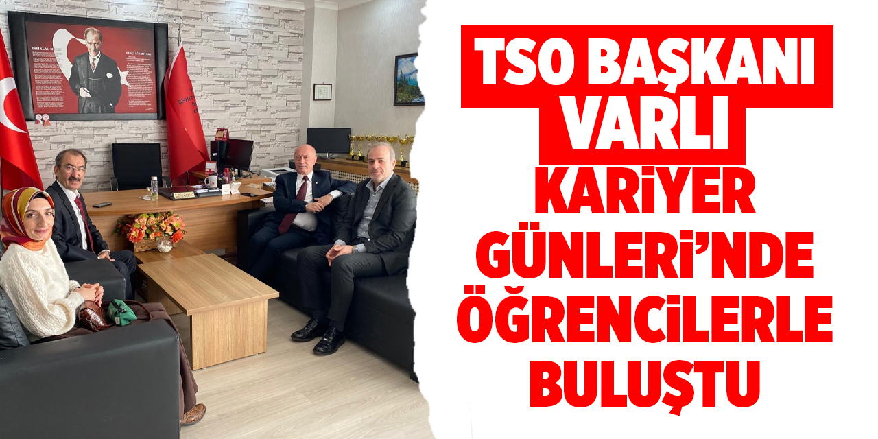 TSO Başkanı Varlı, Kariyer Günleri’nde öğrencilerle buluştu