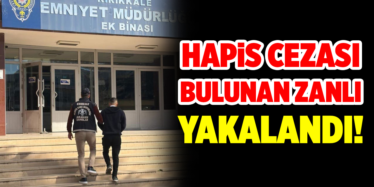 Hapis cezası bulunan zanlı yakalandı!