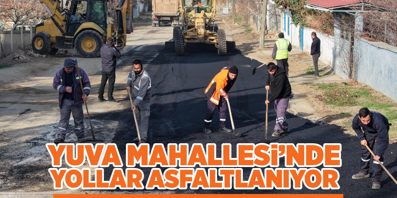 Yuva Mahallesi’nde yollar asfaltlanıyor