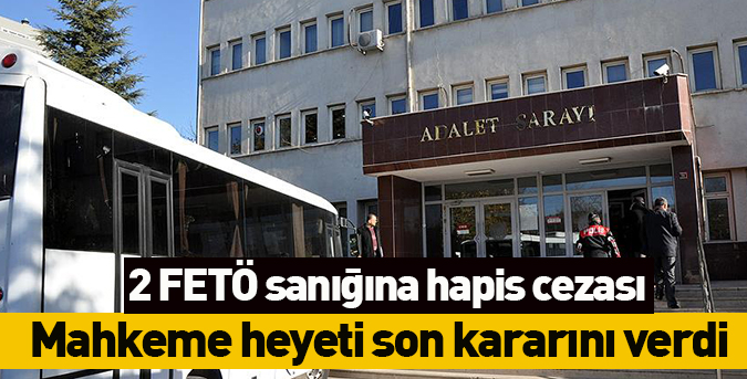 2 FETÖ sanığına hapis cezası