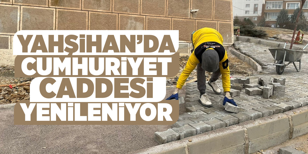 Yahşihan’da Cumhuriyet Caddesi yenileniyor