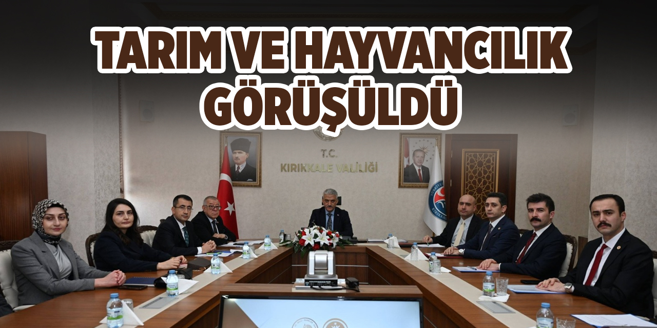 Tarım ve hayvancılık görüşüldü