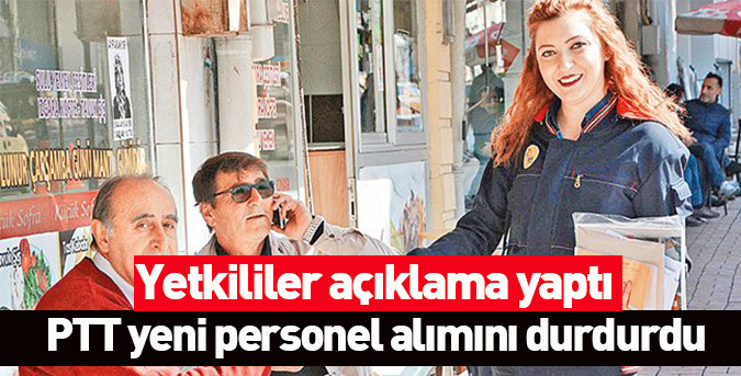 PTT personel alımını durdurdu
