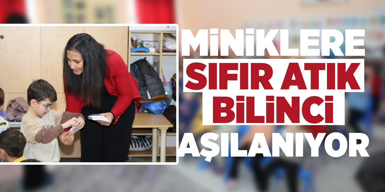 Miniklere sıfır atık bilinci aşılanıyor