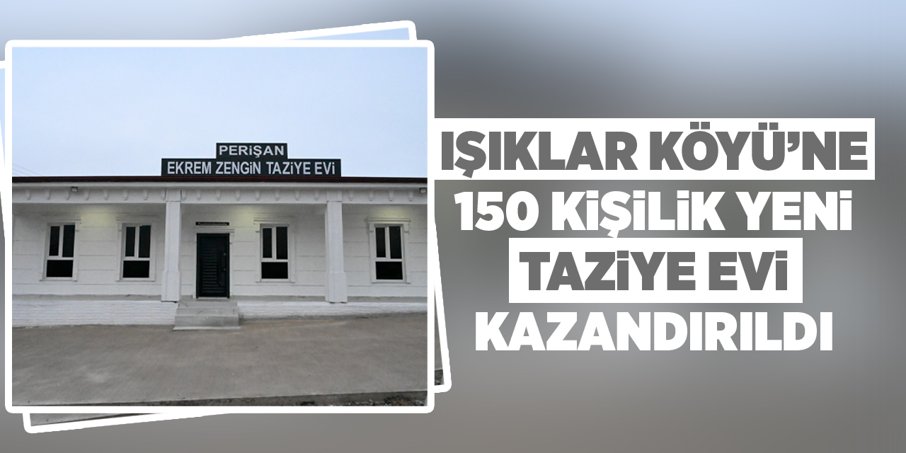 Işıklar Köyü’ne 150 kişilik yeni taziye evi kazandırıldı