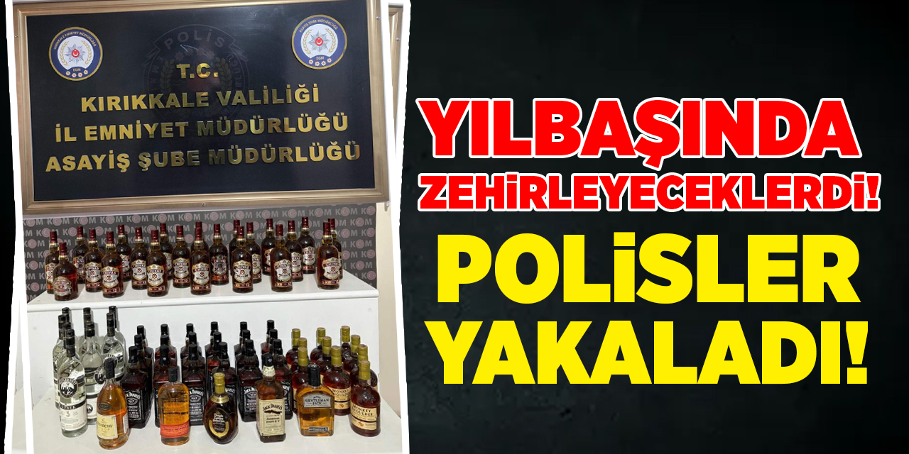 Kırıkkale'de yılbaşında zehirleyeceklerdi! Polisler yakaladı!