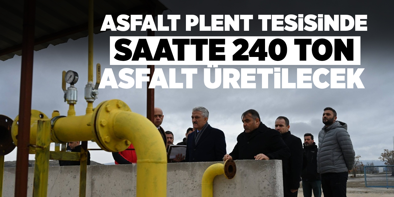 Asfalt Plent Tesisinde saatte 240 ton asfalt üretilecek