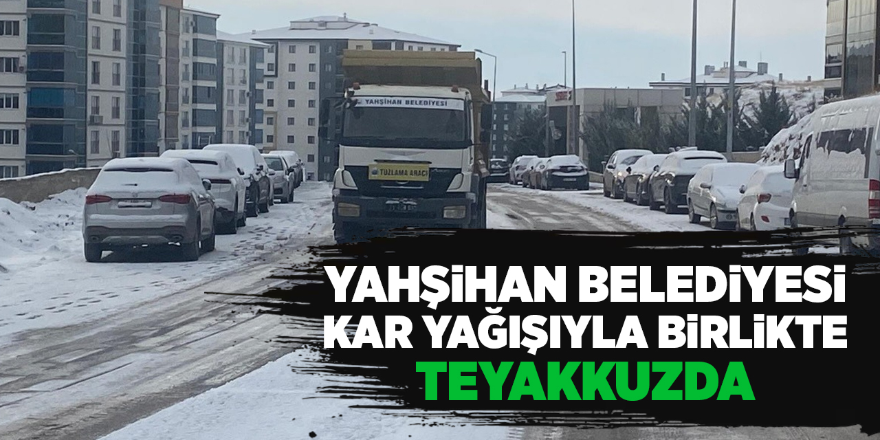 Yahşihan Belediyesi kar yağışıyla birlikte teyakkuzda