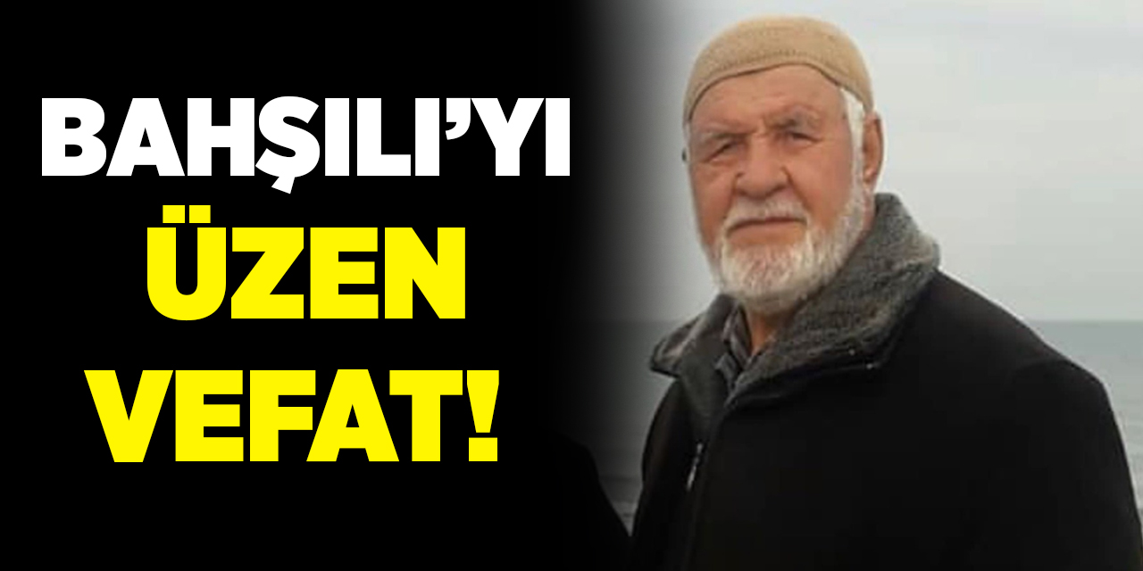 Bahşılı’yı üzen vefat!
