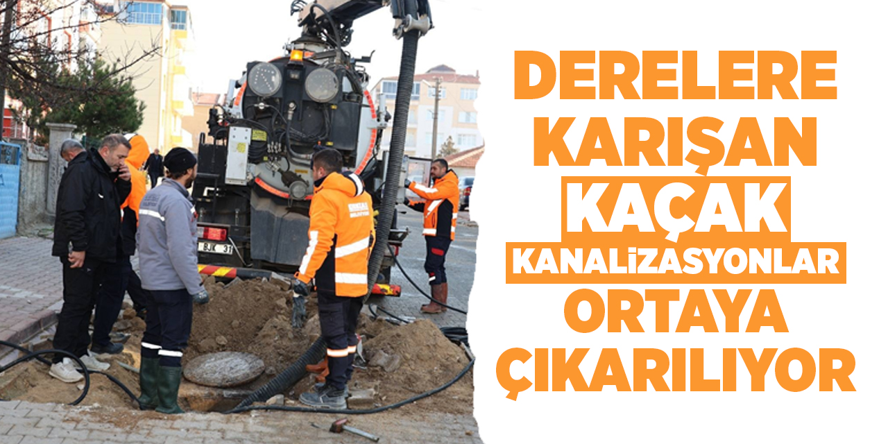 Derelere karışan kaçak kanalizasyonlar ortaya çıkarılıyor