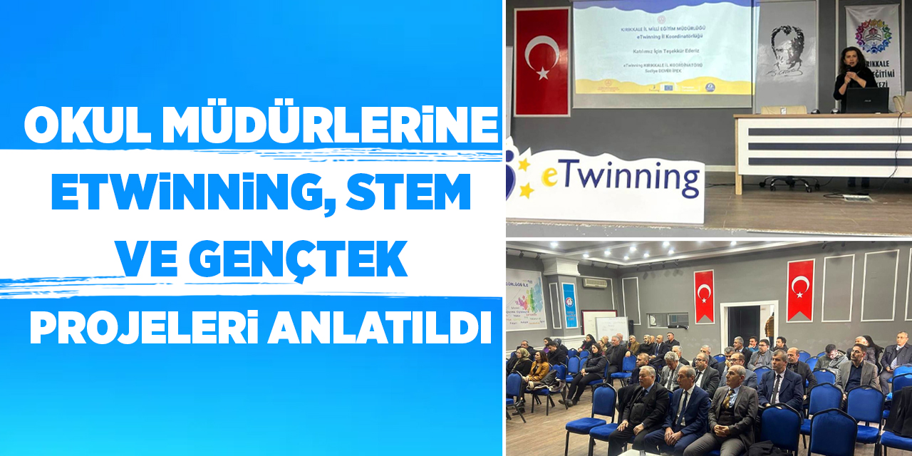 Okul müdürlerine eTwinning, STEM ve GençTek projeleri anlatıldı
