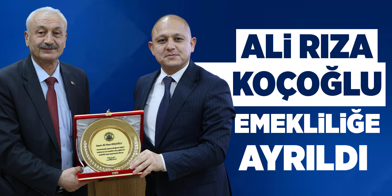 Ali Rıza Koçoğlu, emekliliğe ayrıldı